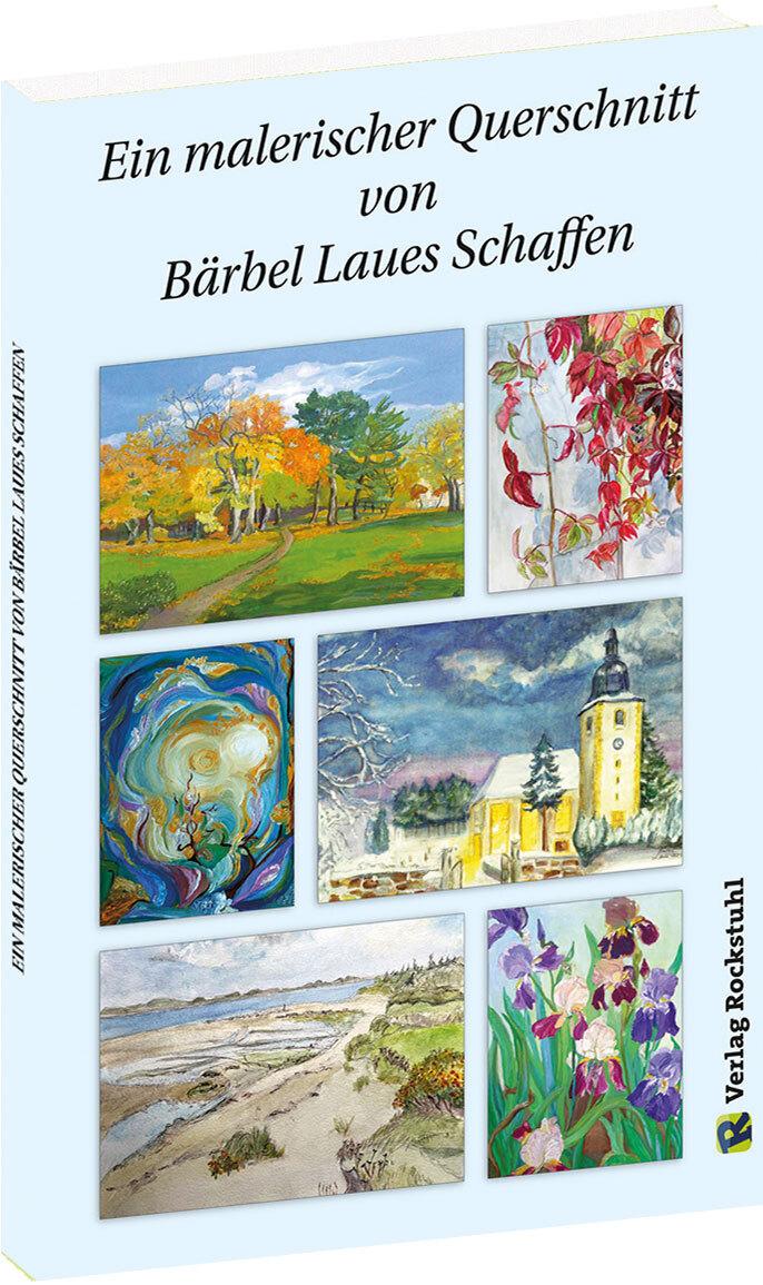 Buchcover: Ein malerischer Querschnitt von Bärbel Laues Schaffen