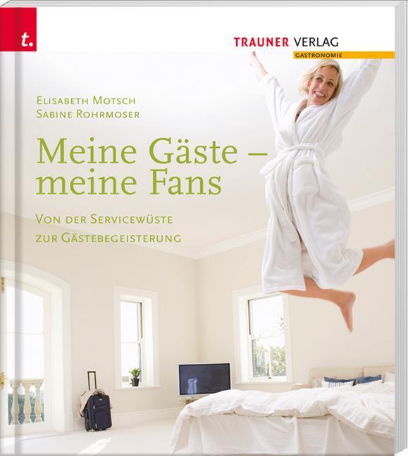 Buchcover: Meine Gäste - meine Fans Von der Servicewüste zur Gästebegeisterung
