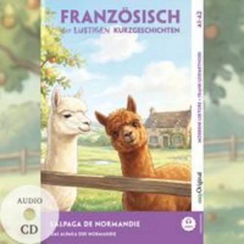 L'Alpaga de Normandie - Französisch lernen mit lustigen Kurzgeschichten A1-A2 (+ Audio-CD)