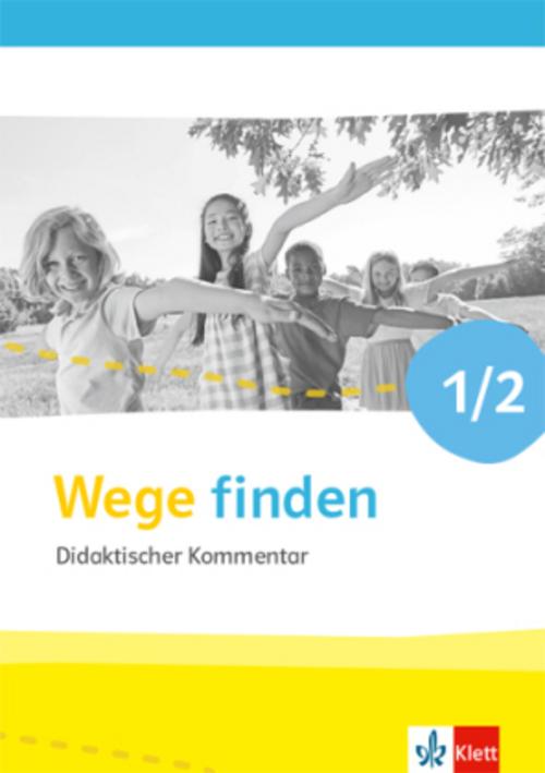 Wege finden 1/2. Handreichungen für den Unterricht Klasse 1/2. Ausgabe für Nordrhein-Westfalen