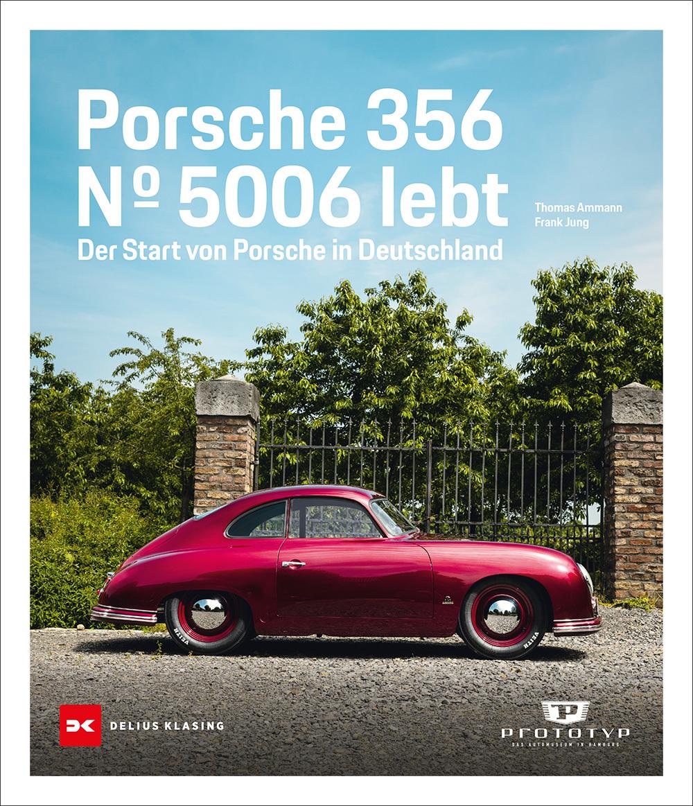 Porsche 356: Nr. 5006 lebt. Der Start von Porsche in Deutschland