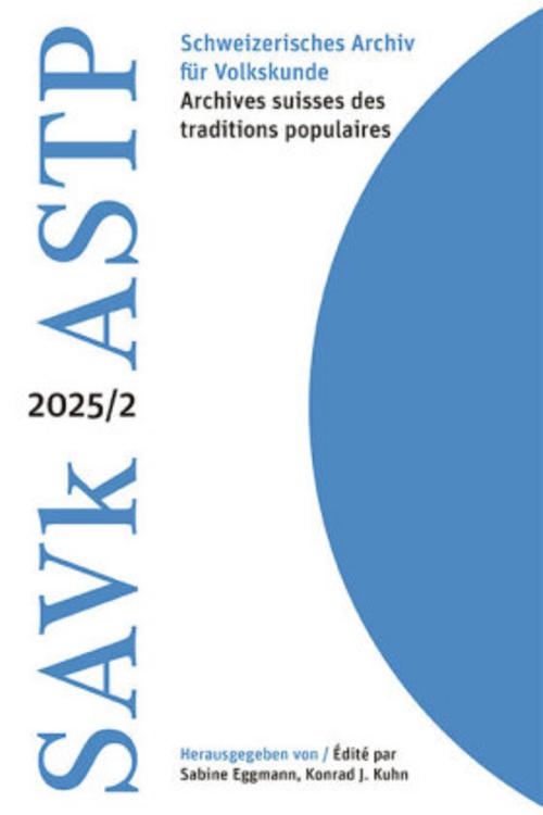 Schweizerisches Archiv für Volkskunde - Archives suisses des traditions populaires 2025/2