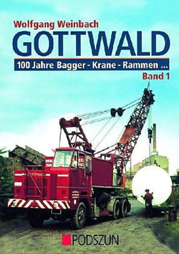 Buchcover: Gottwald 1. 100 Jahre Bagger, Krane, Rammen...