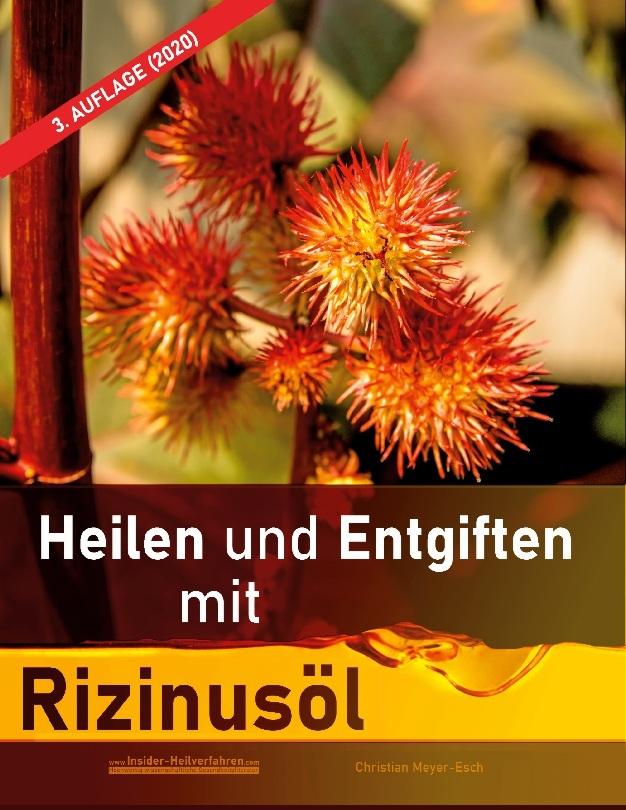 Heilen und Entgiften mit Rizinusöl (3. Auflage 2020)