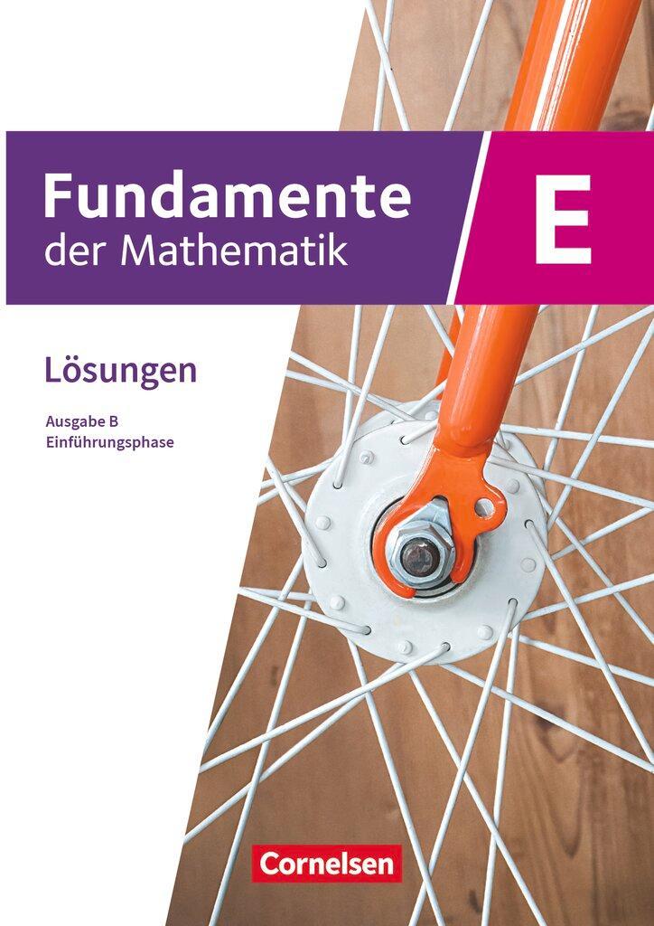 Fundamente der Mathematik. Klasse 11 an Sekundarschulen - Ausgabe B - Einführungsphase - Lösungen zum Schulbuch