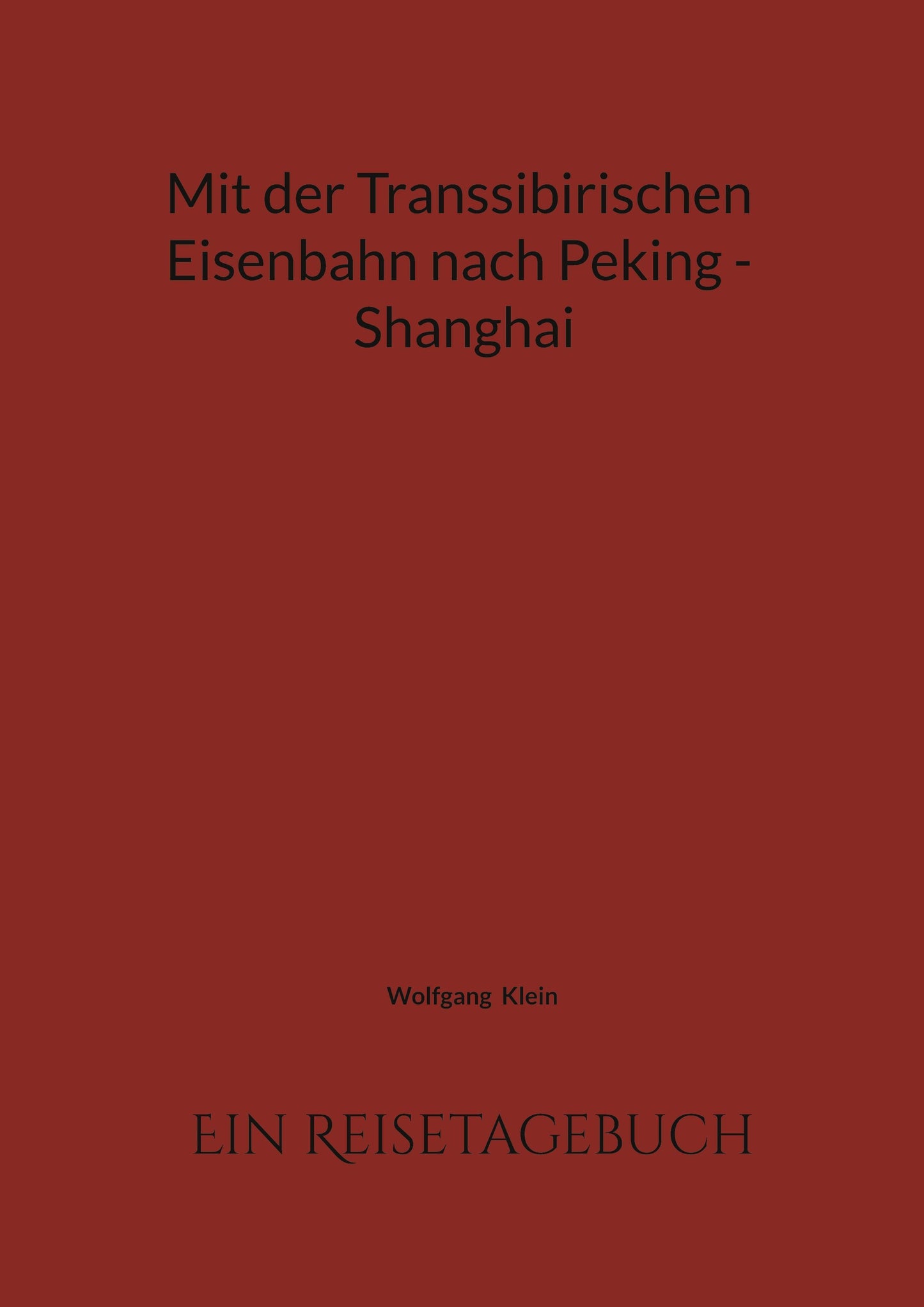 Mit der Transsibirischen Eisenbahn nach Peking - Shanghai