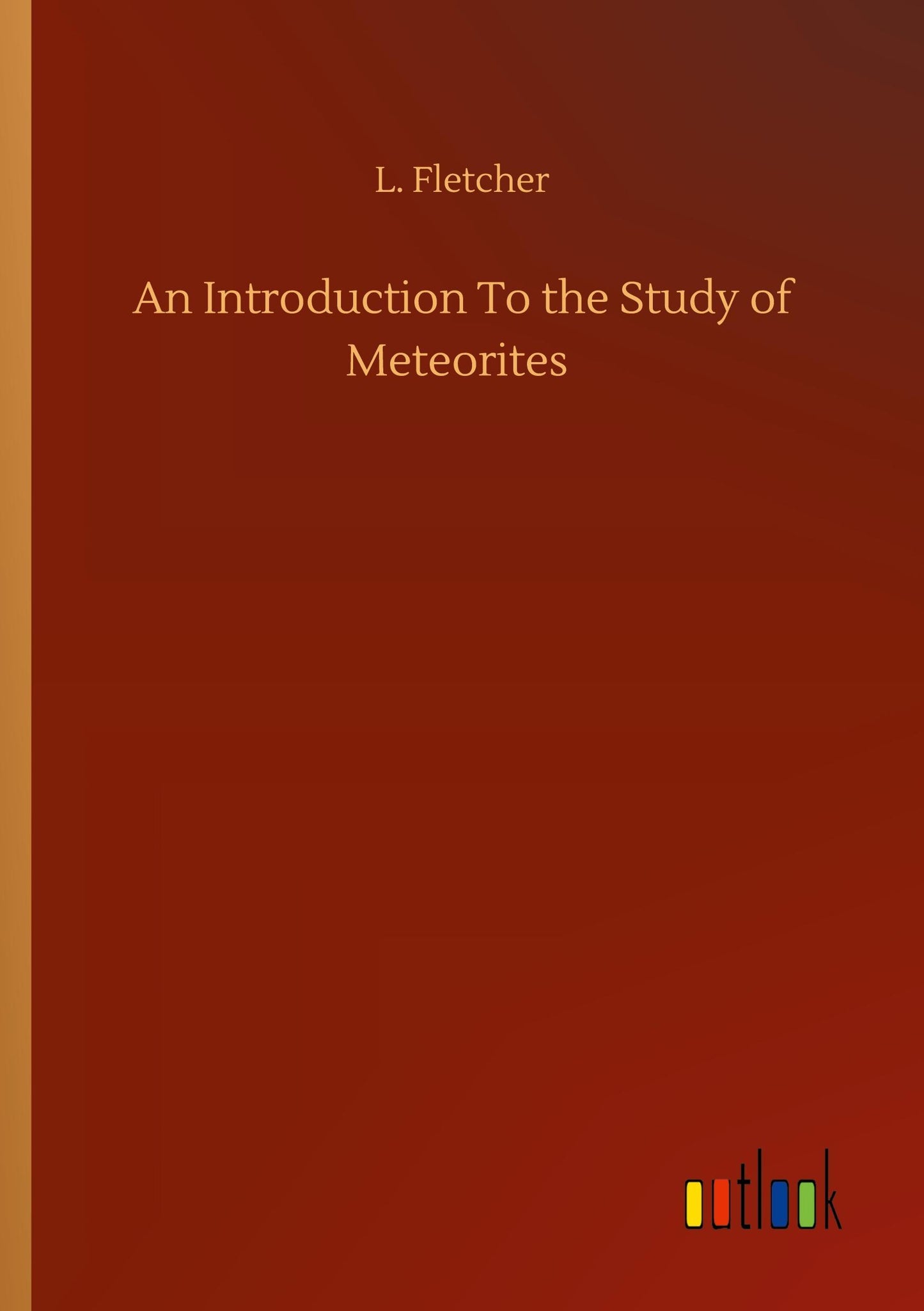 An Introduction To the Study of Meteorites