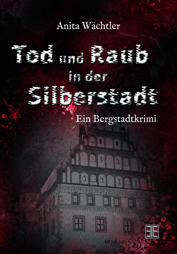 Tod und Raub in der Silberstadt