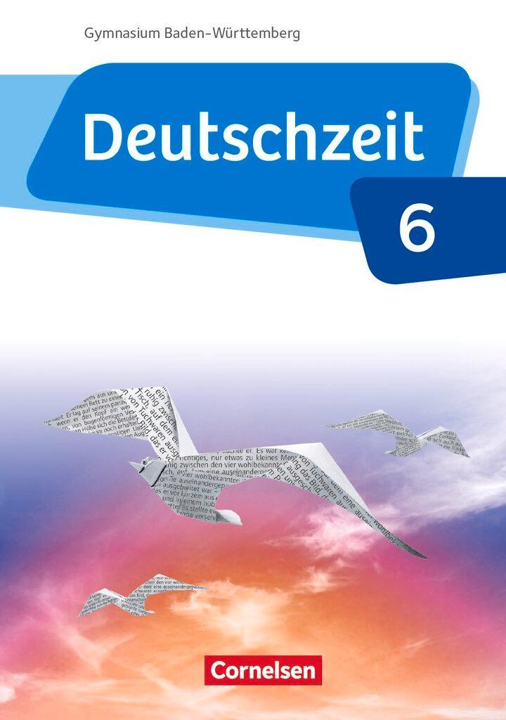 Deutschzeit - Baden-Württemberg Band 6: 10. Schuljahr - Schülerbuch