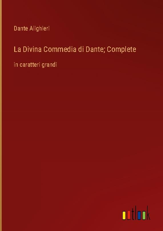 La Divina Commedia di Dante; Complete