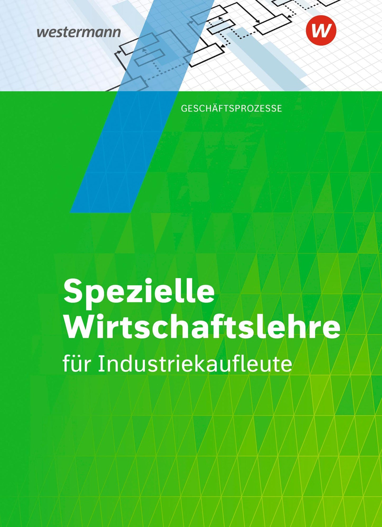 Industriekaufleute. Schulbuch. Spezielle Wirtschaftslehre
