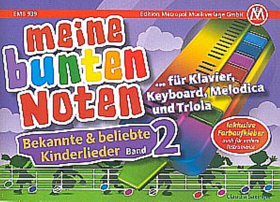 Meine bunten Noten für Klavier, Keyboard, Melodica und Triola. Bekannte und beliebte Kinderlieder