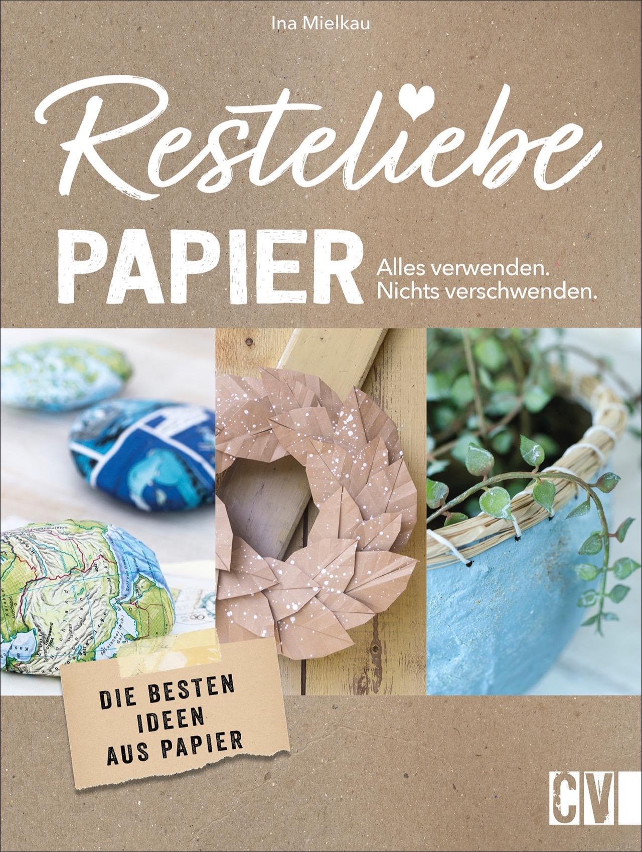 Buchcover: Resteliebe Papier - Alles verwenden, nichts verschwenden!