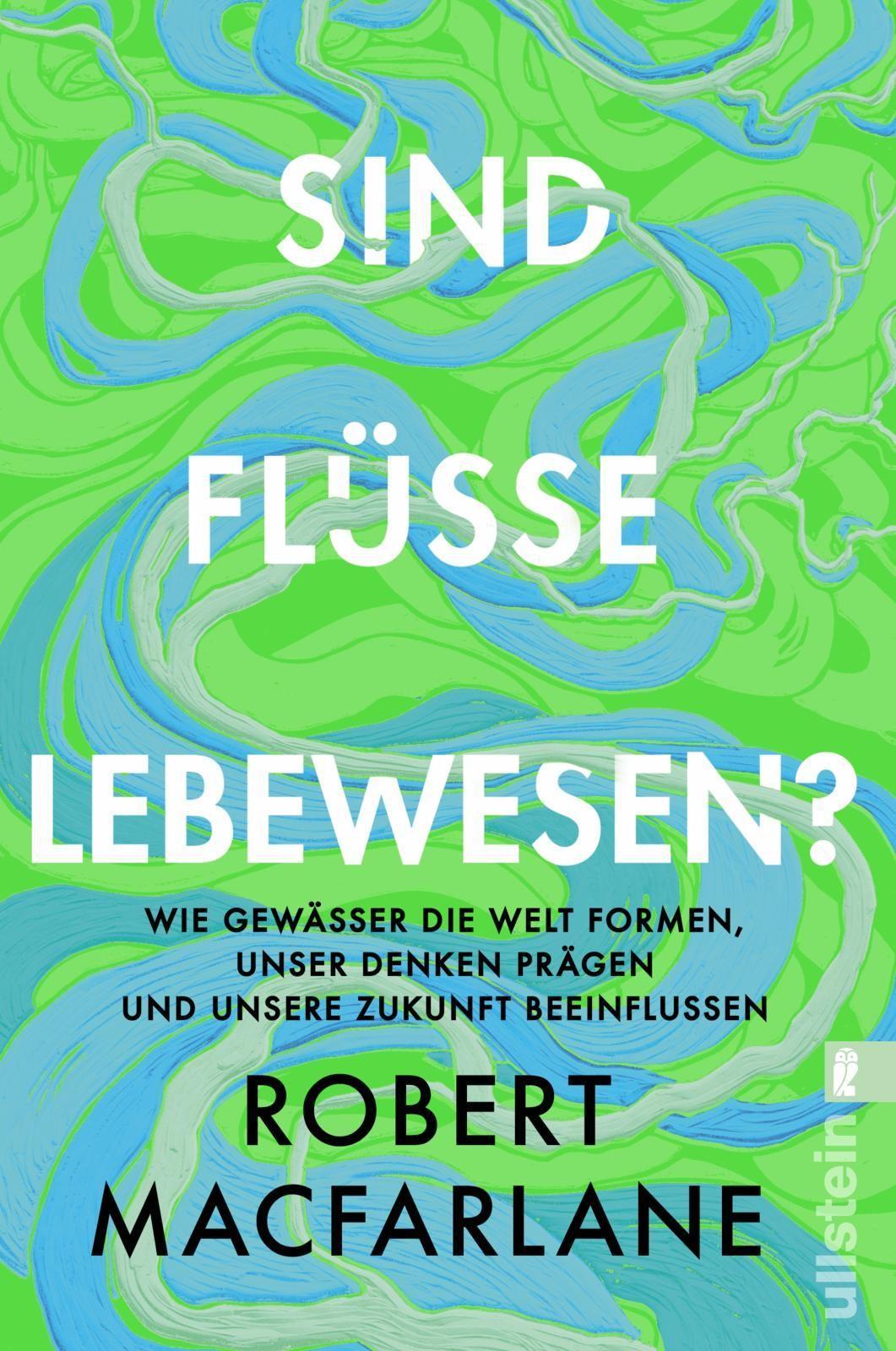 Macfarlane, Robert/Sind Flüsse Lebewesen?