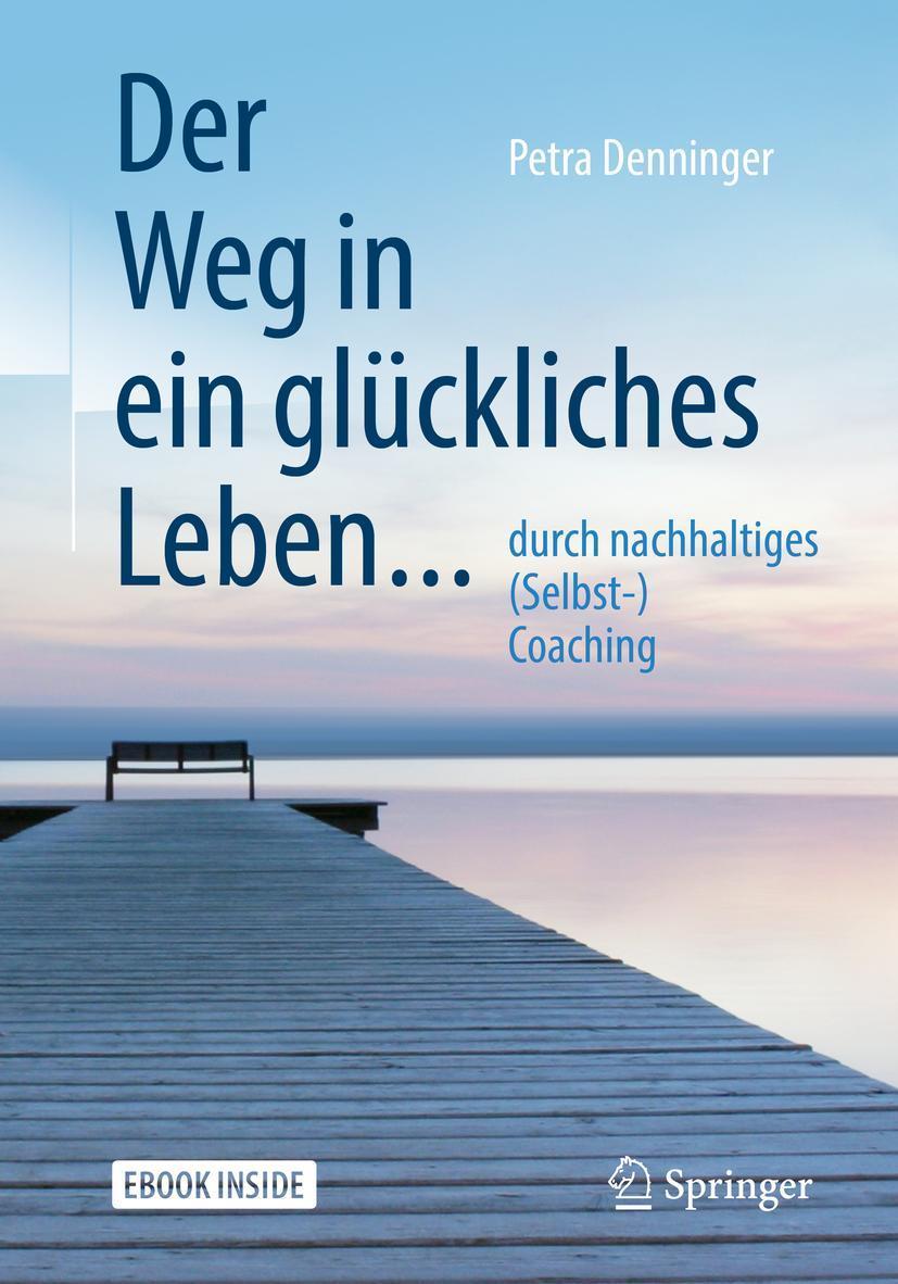 Der Weg in ein glückliches Leben ..., m. 1 Buch, m. 1 E-Book