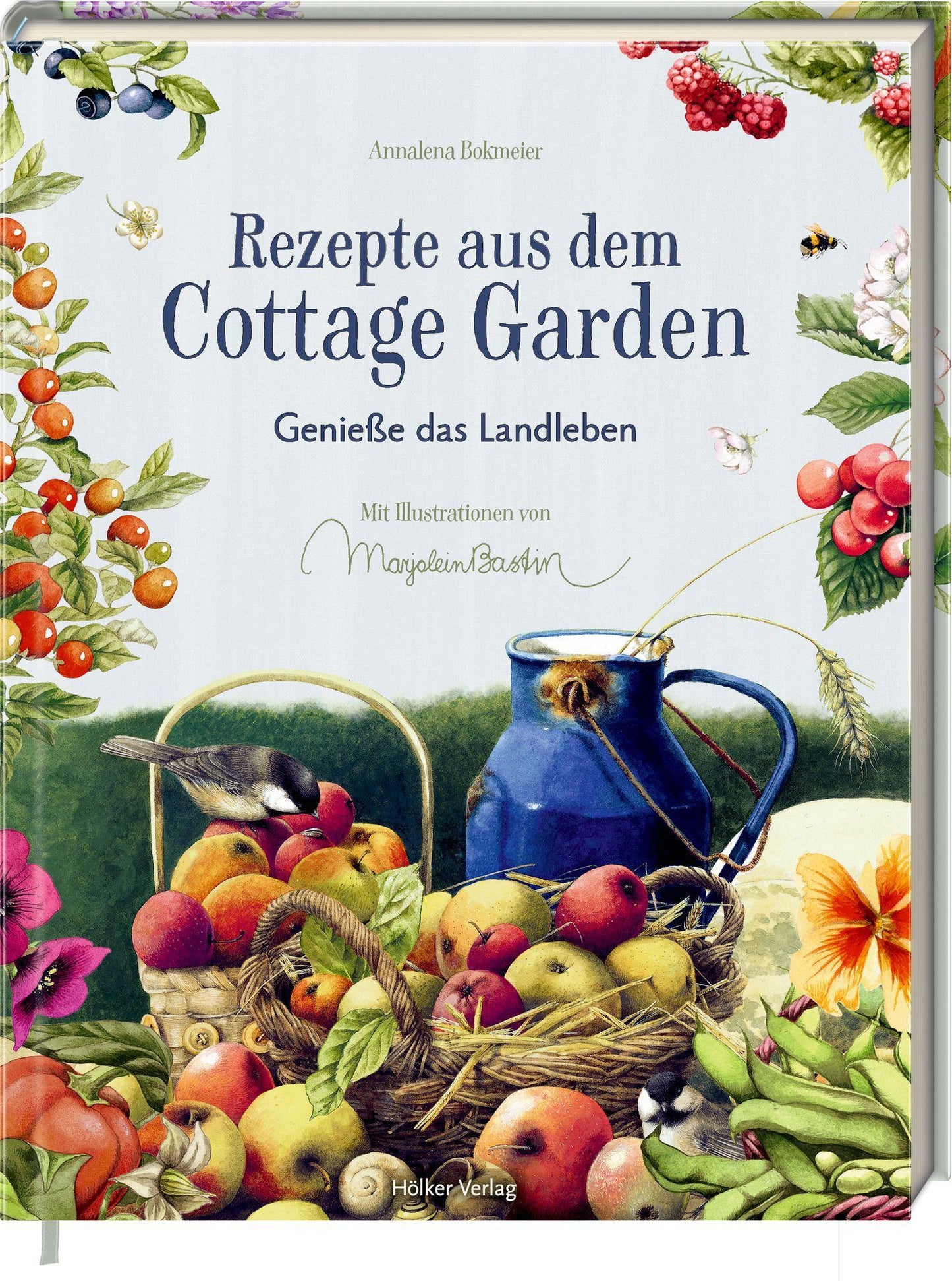 Rezepte aus dem Cottage Garden: Genieße das Landleben: Landhausküche mit Charme und Gartenpoesie – atmosphärisch und genussvoll