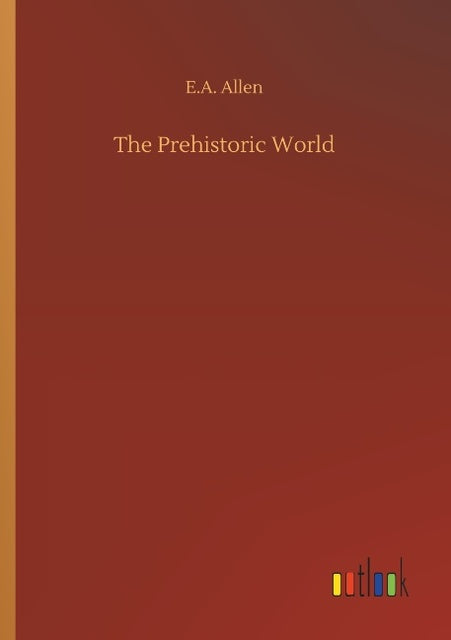 The Prehistoric World