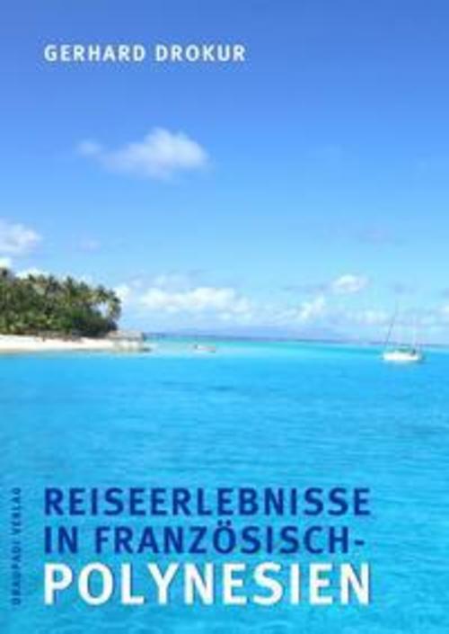 Reiseerlebnisse in Französisch-Polynesien