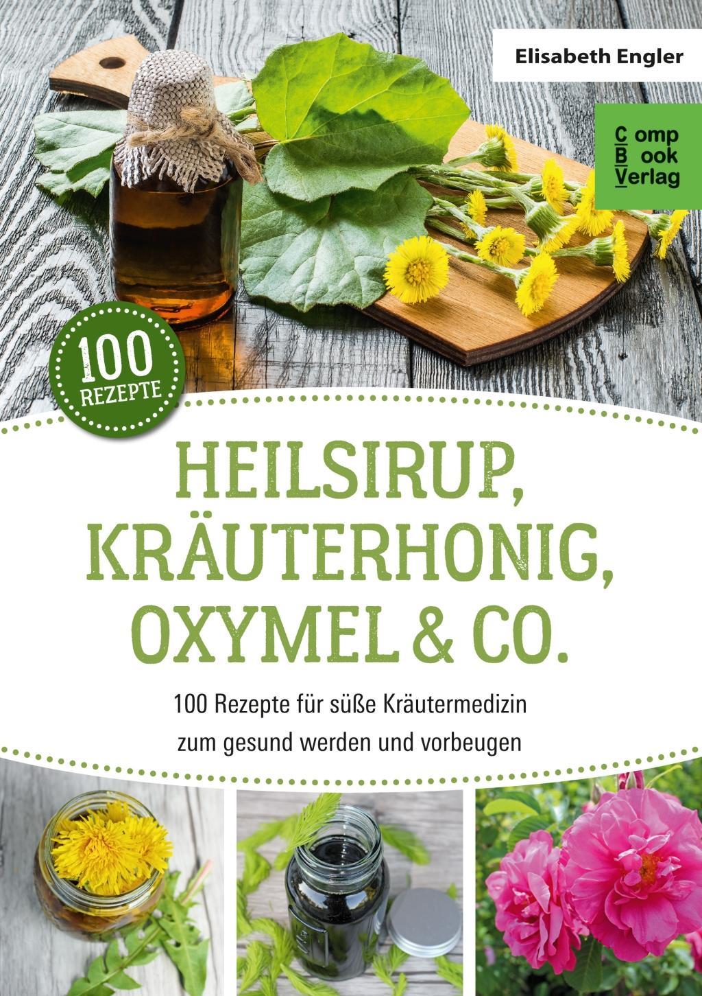 Heilsirup, Kräuterhonig, Oxymel & Co.