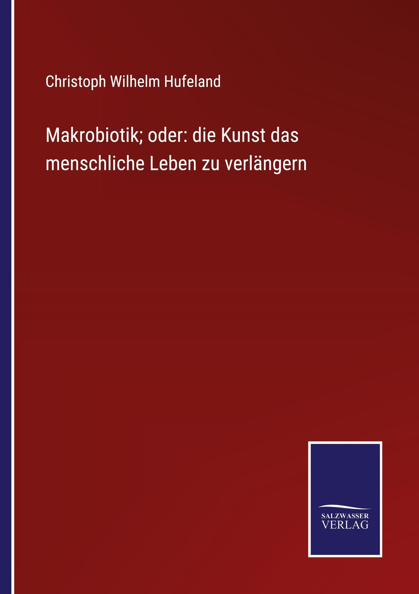 Makrobiotik; oder: die Kunst das menschliche Leben zu verlängern