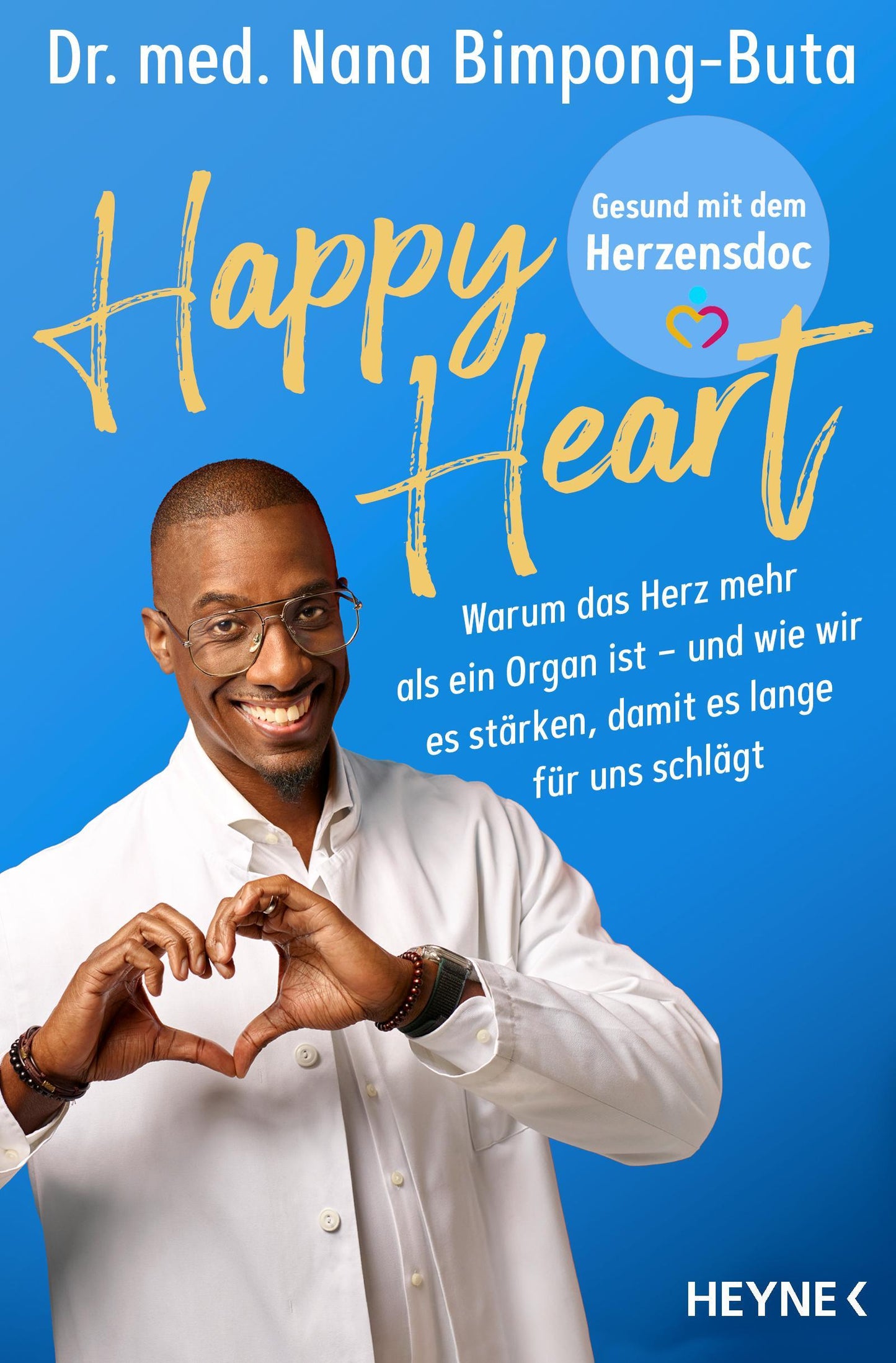 Happy Heart – Gesund mit dem Herzensdoc: Warum das Herz mehr als ein Organ ist – und wie wir es stärken, damit es lange für uns schlägt - Bekannt aus dem Podcast »Leben auf Pump«