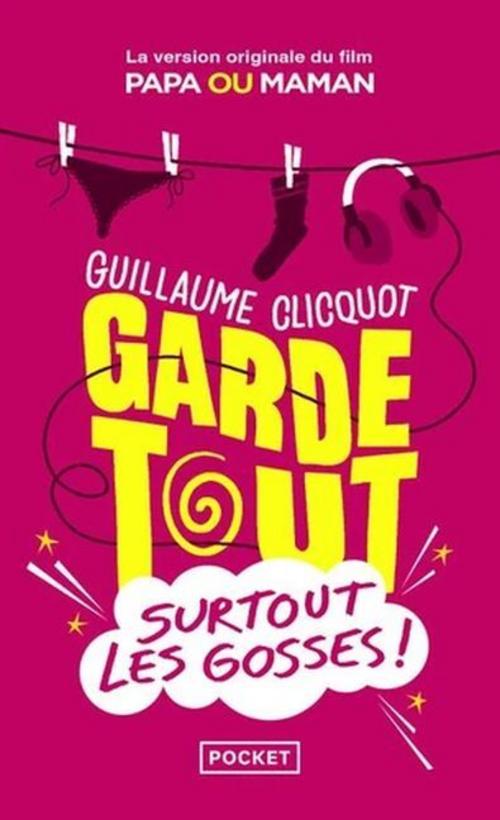 Garde tout, surtout les gosses!