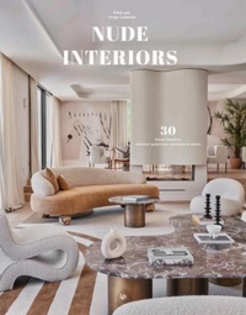 Nude Interiors: Bold, Artistic and Serene Interiors