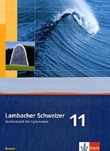 Lambacher Schweizer. 11. Schuljahr. Schülerbuch. Bayern
