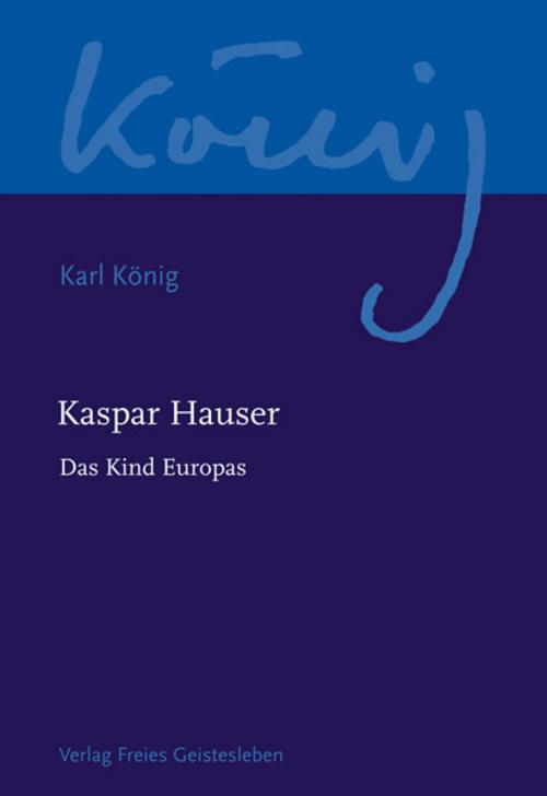 Buchcover: Kaspar Hauser - Das Kind Europas