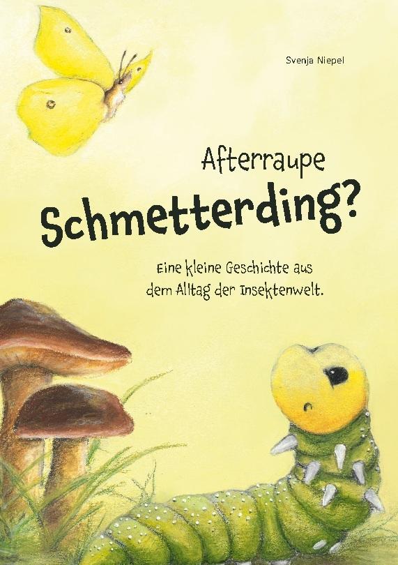 Afterraupe Schmetterding