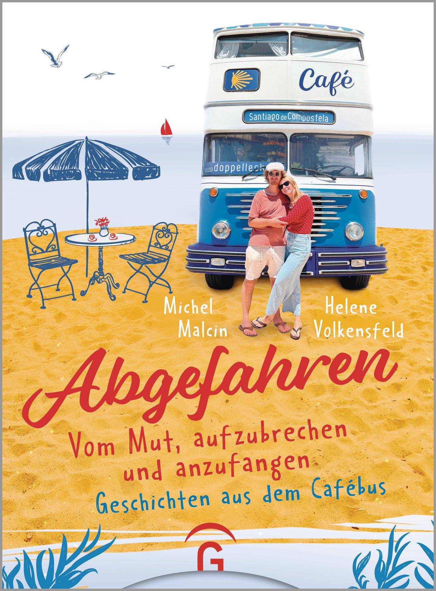 Abgefahren. Vom Mut, aufzubrechen und anzufangen: Geschichten aus dem Café-Bus