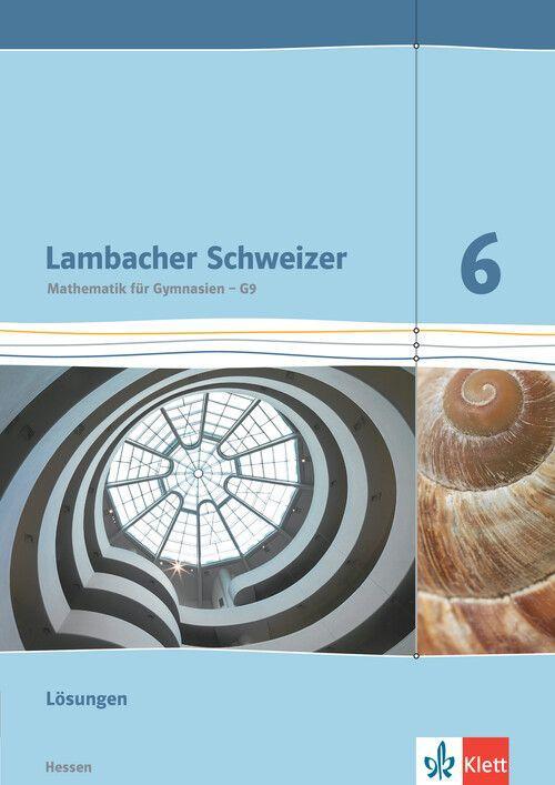 Lambacher Schweizer. 6. Schuljahr G9. Lösungen. Neubearbeitung. Hessen
