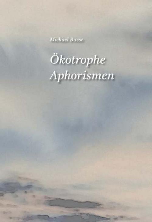 Ökotrophe Aphorismen