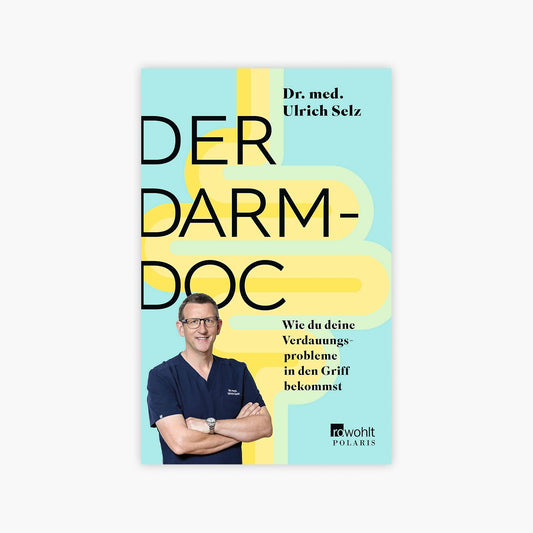 Der Darm-Doc: Wie du deine Verdauungsprobleme in den Griff bekommst