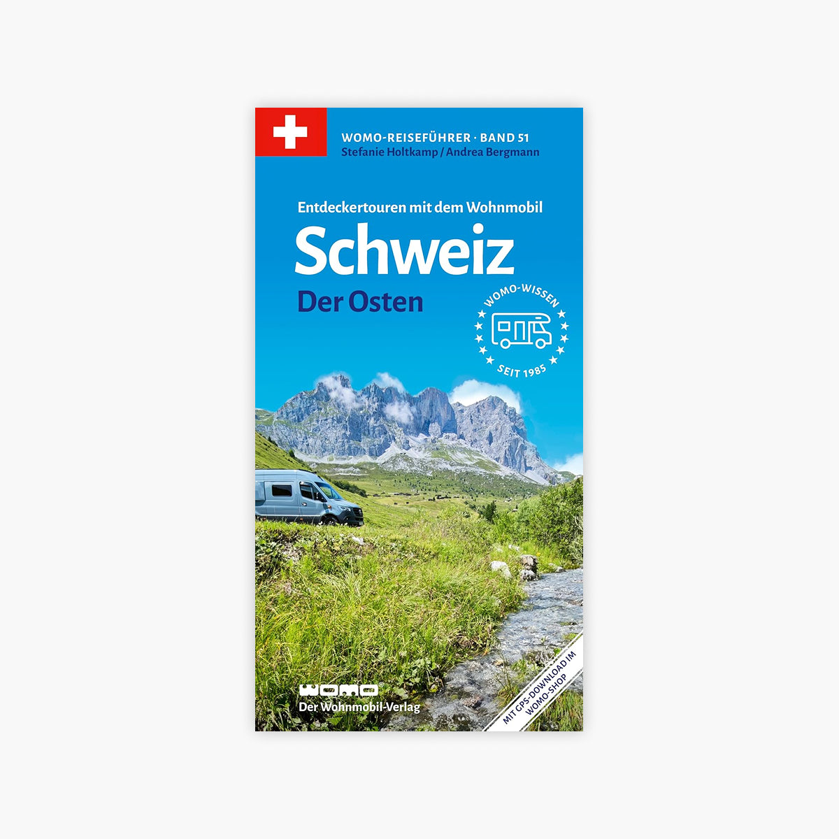 Entdeckertouren mit dem Wohnmobil Schweiz Der Osten (Womo-Reihe, Band 51)