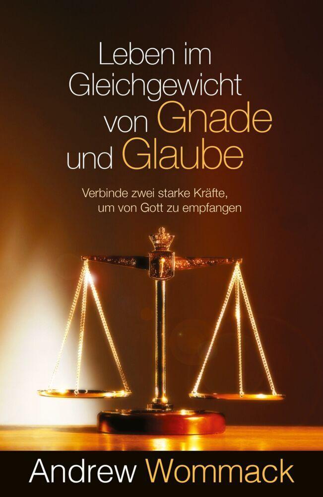 Leben im Gleichgewicht von Gnade und Glaube
