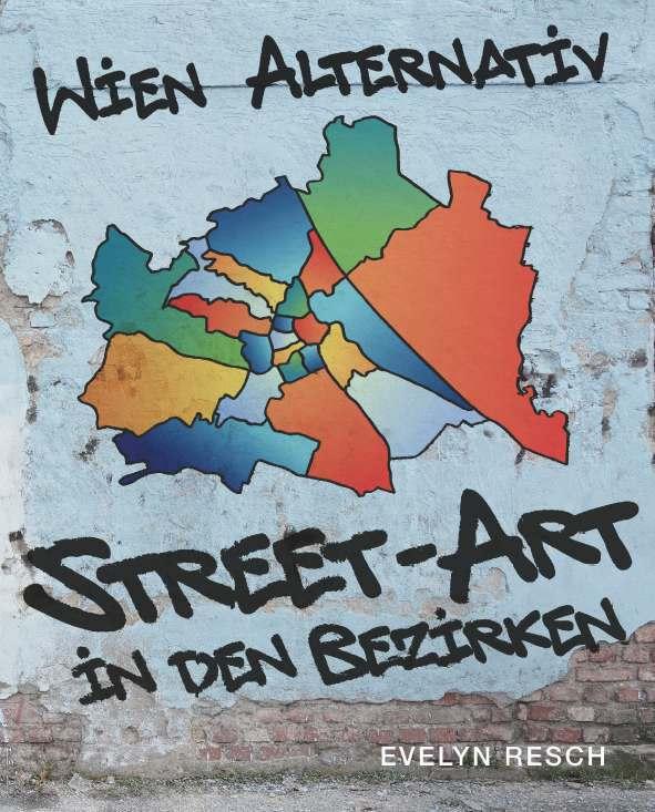 Wien alternativ - Street-Art in den Bezirken