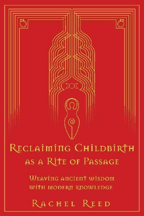 Reclaiming Childbirth as a Rite of Passage