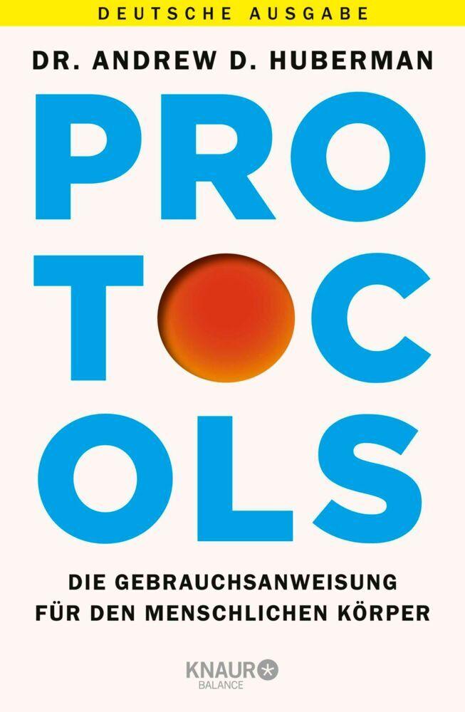 Protocols: Die Gebrauchsanweisung für den menschlichen Körper | Deutsche Ausgabe. Erfolgs-Routinen für mentale Stärke und maximale Energie
