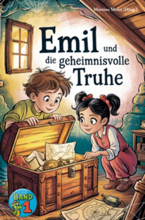 Emil und die geheimnisvolle Truhe - Eine Fortsetzungsgeschichte Band 1
