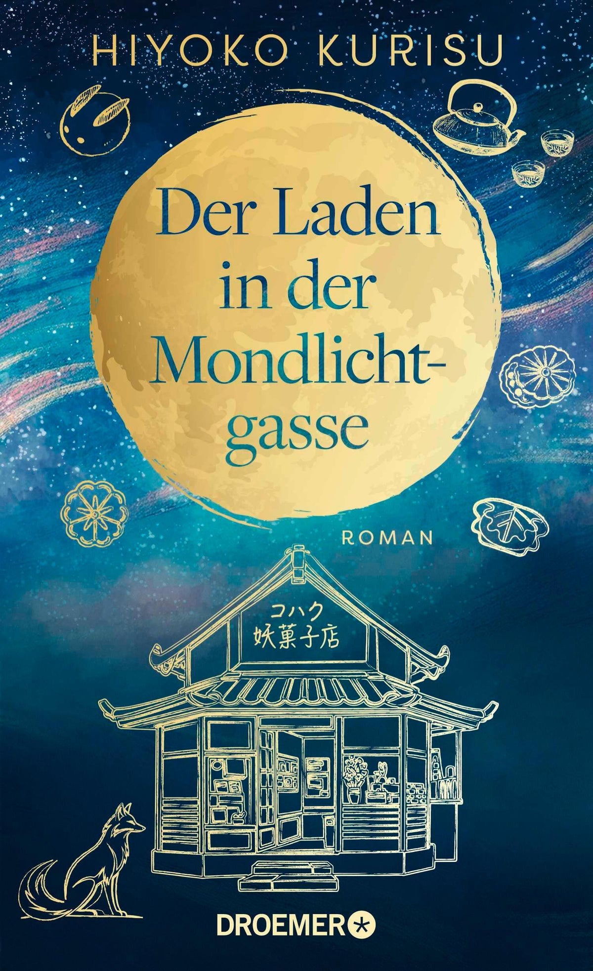 Der Laden in der Mondlichtgasse: Roman | Der glücklich-machende Wohlfühlroman über magische Süßigkeiten und den Zauber japanischer Märchen
