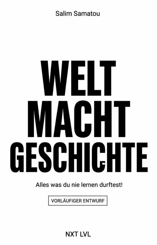 WELT MACHT GESCHICHTE: Wie Geschichte, Macht und Geografie bestimmen, was heute in der Welt passiert