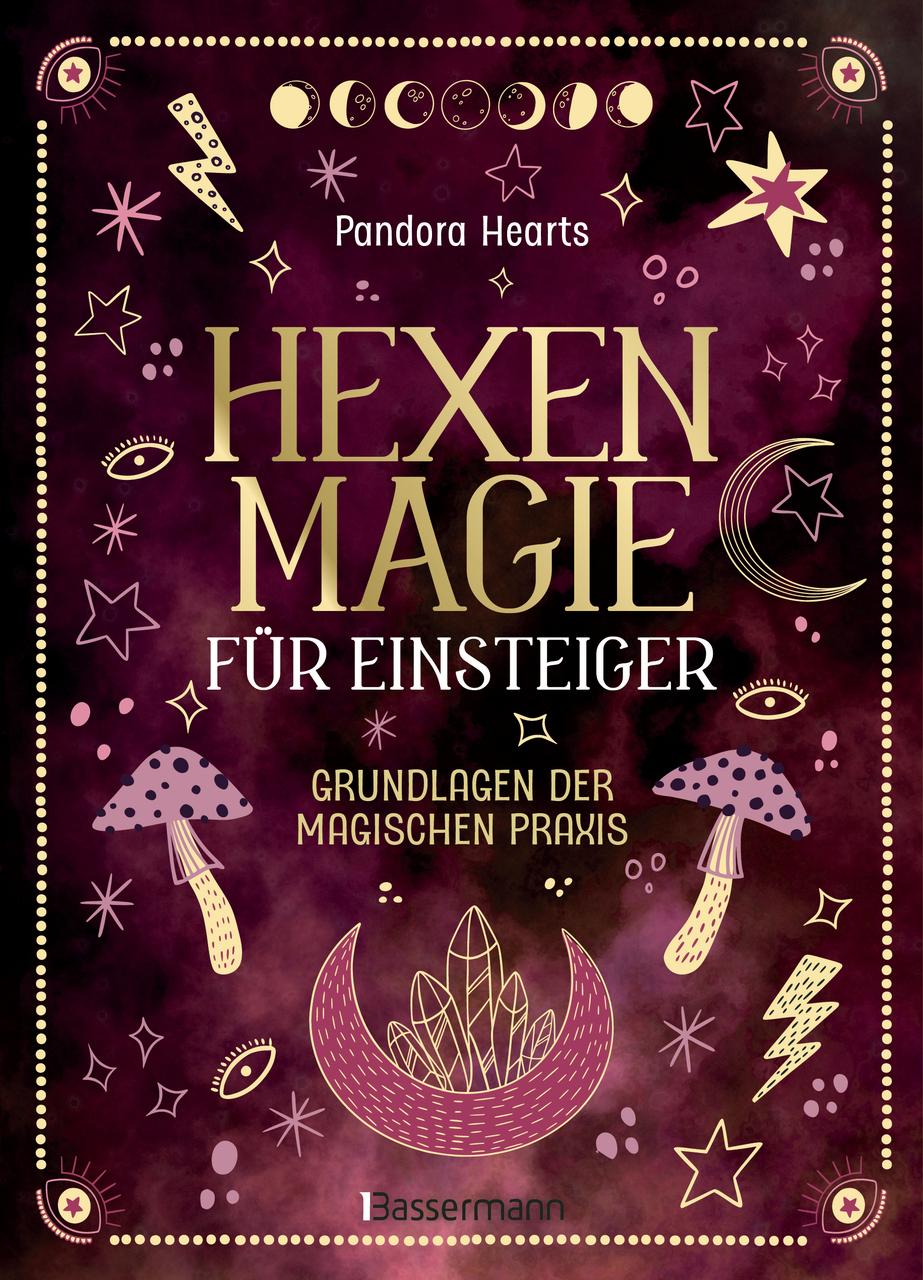 Hearts, Pandora/Hexenmagie für Einsteiger. Zauberrituale für alle Bereiche: Schutz, Reinig
