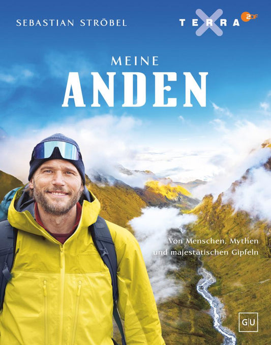 Meine Anden: Von Menschen, Mythen und majestätischen Gipfeln – Eine Reise durch die Anden mit Sebastian Ströbel – Das Buch zur zweiteiligen Terra-X-Doku