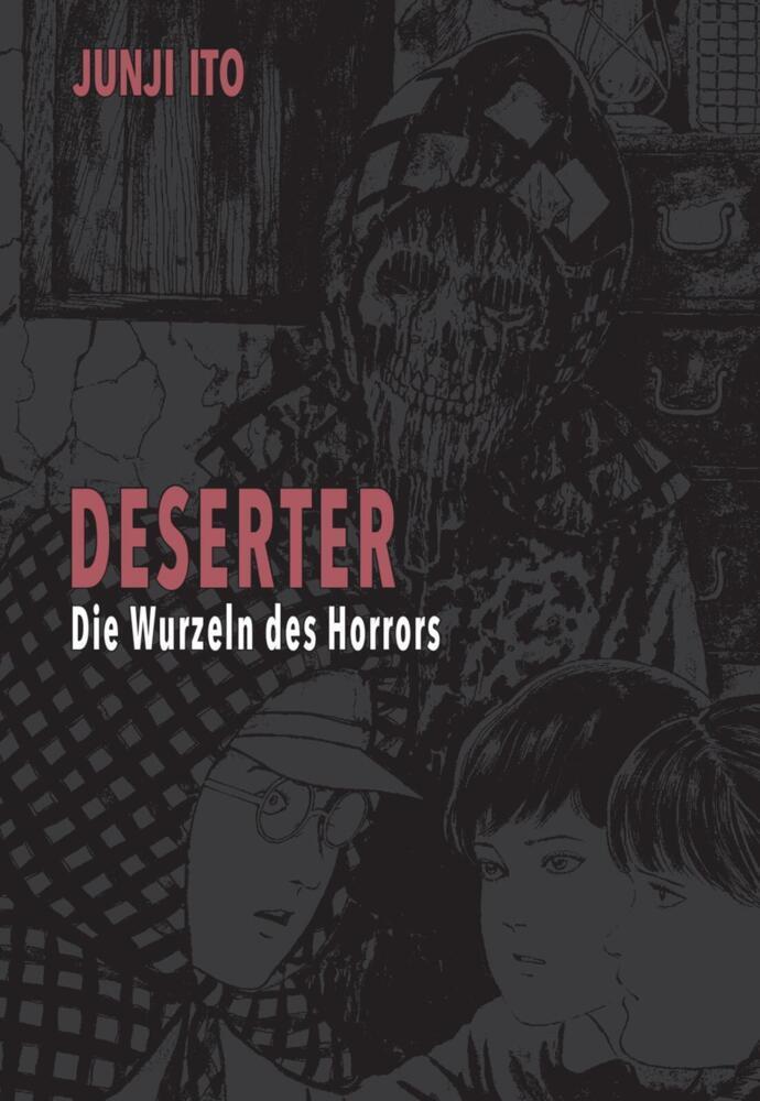 Deserter: Die Wurzeln des Horrors | Packende Kurzgeschichtensammlung von Horrormeister Junji Ito, die psychologischen und körperlichen Grusel meisterhaft vereint