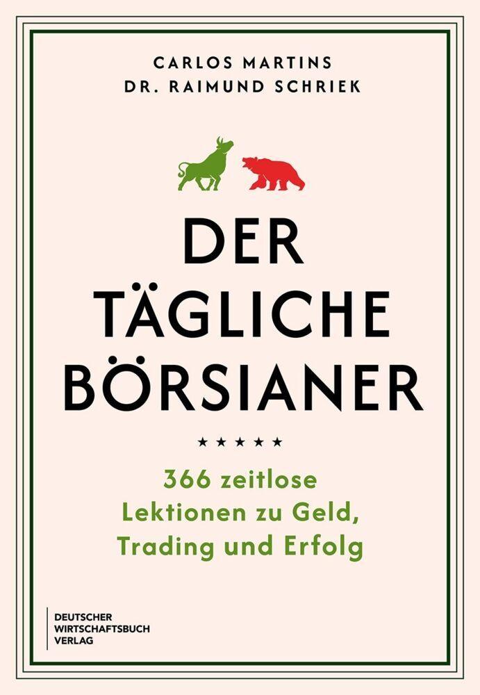 Der tägliche Börsianer: 366 zeitlose Lektionen zu Geld, Trading und Erfolg