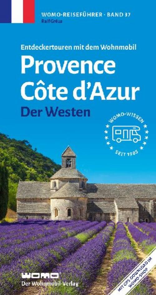 Entdeckertouren mit dem Wohnmobil Provence Cote d'Azur Der Westen (Womo-Reihe, Band 37)