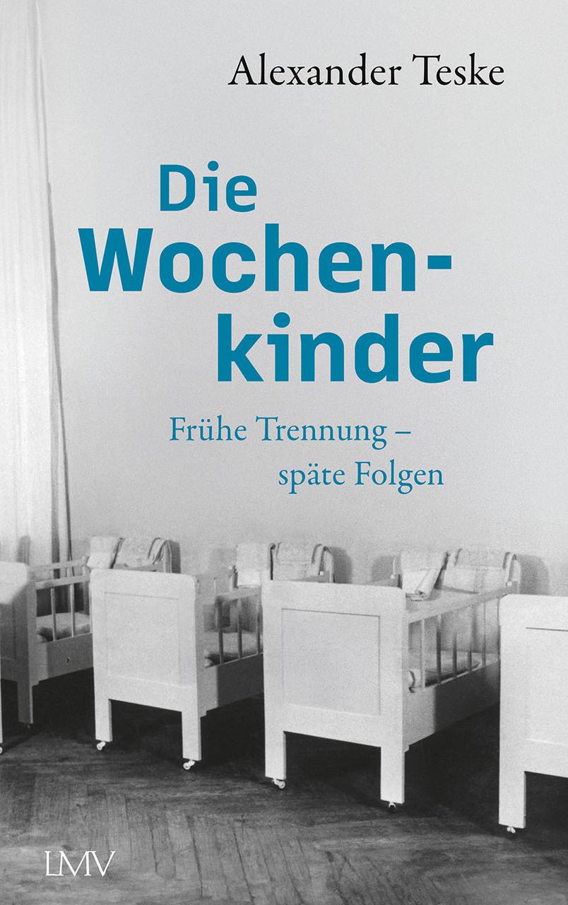 Die Wochenkinder: Frühe Trennung, späte Folgen