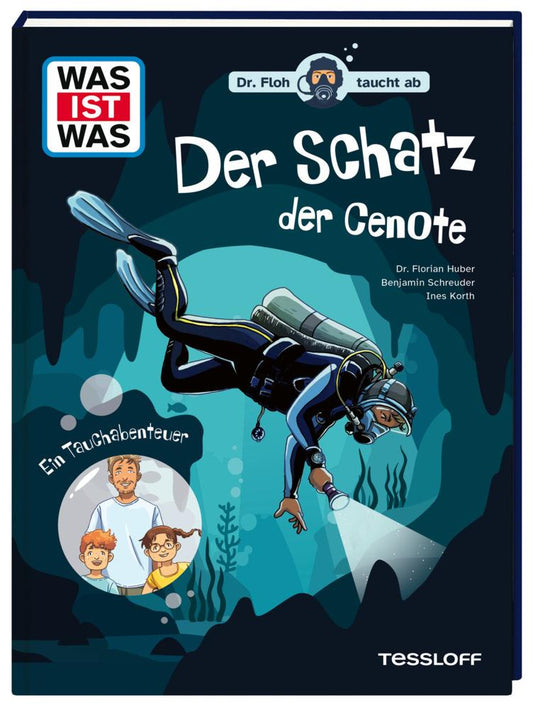 Huber, Florian/WAS IST WAS. Dr. Floh taucht ab. Der Schatz der Cenote. Ein Tauchabenteuer
