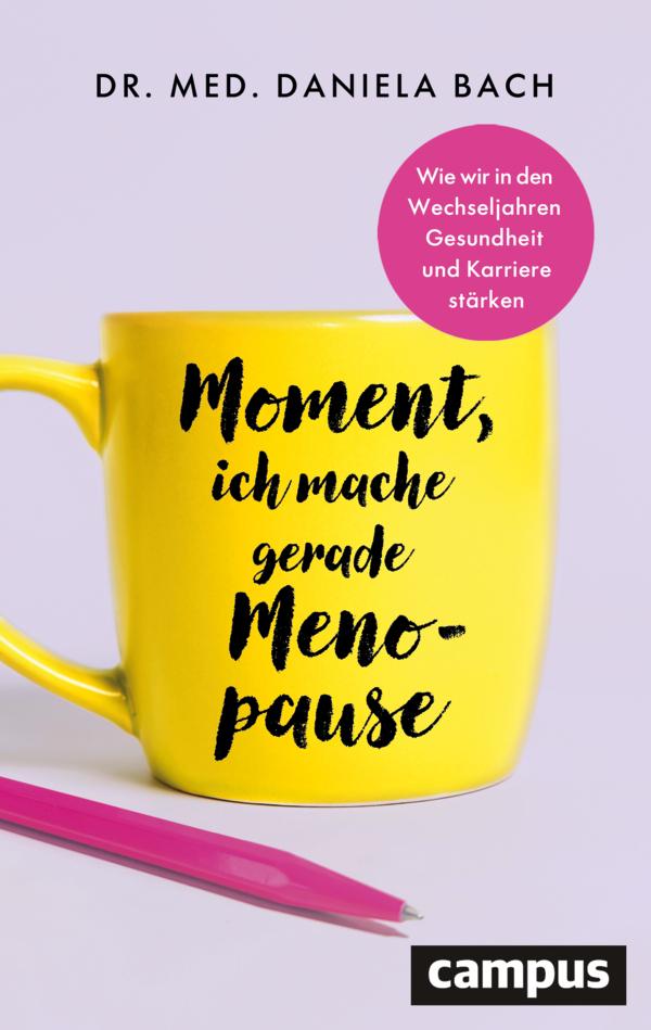 Moment, ich mache gerade Menopause: Wie wir in den Wechseljahren Gesundheit und Karriere stärken